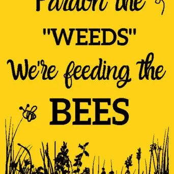 Pardon the Weeds Sign w/Stand Blue Sky Bee Supply