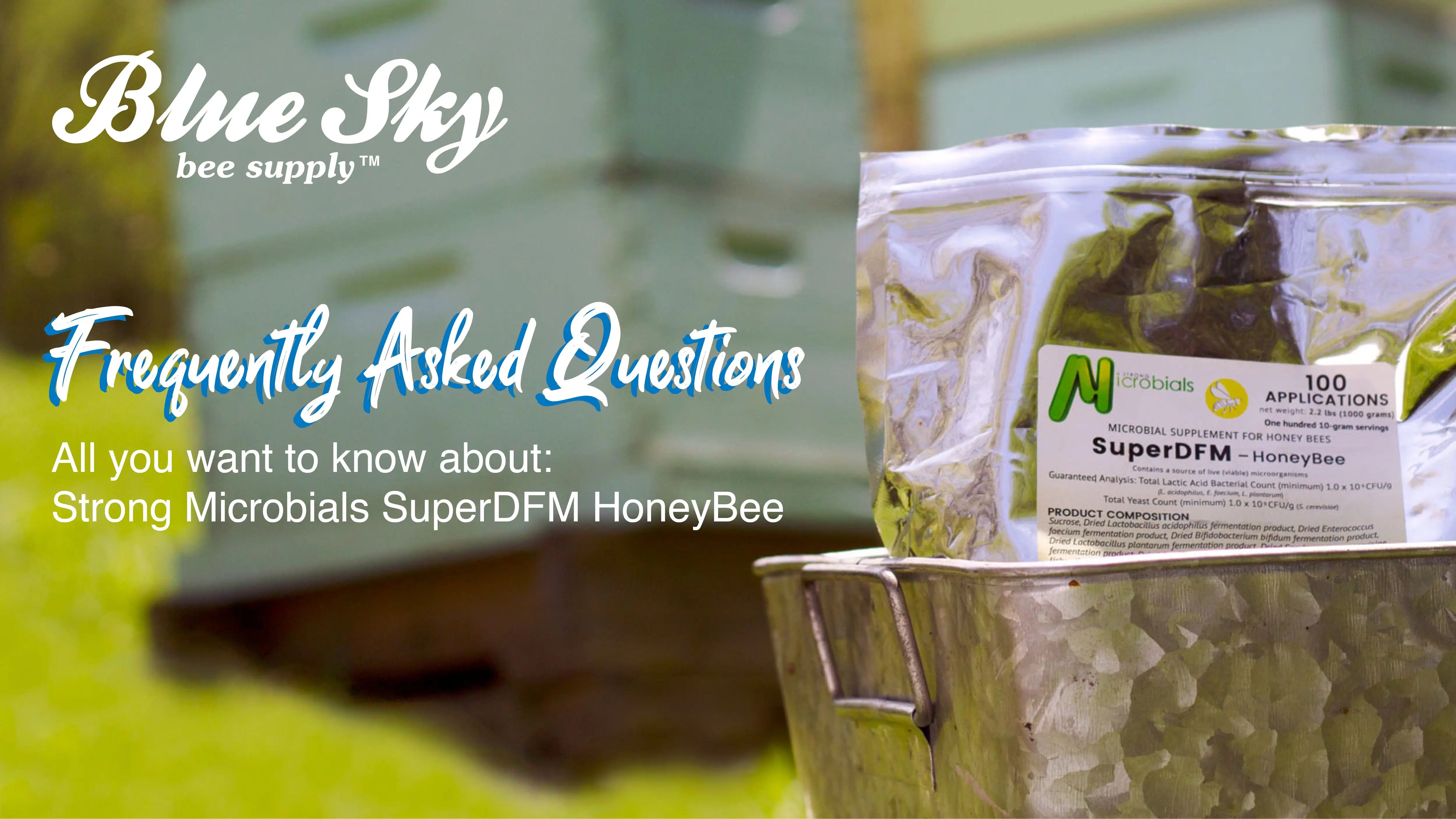 FAQ's Strong Microbials SuperDFM HoneyBee Blue Sky Bee Supply